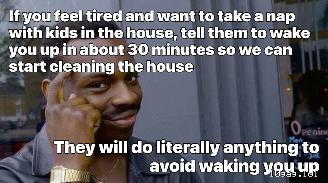 do you want some .... nap?